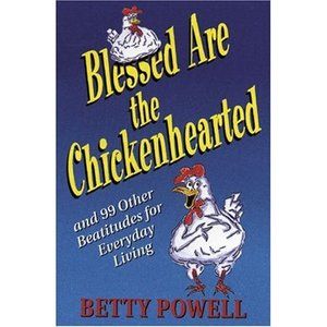 Blessed Are the Chickenhearted And 99 Other Beatitudes for Everyday Living (Pape